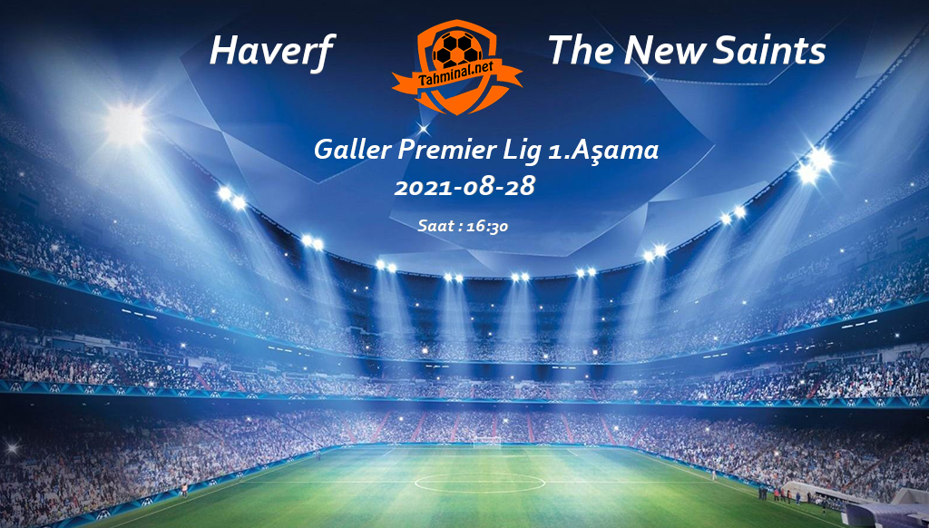 Haverf - The New Saints 28 Ağustos Maç Tahmini ve Analizi